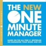 New One Minute Manager: Based on the All-Time #1 Bestseller on Managing Your Work and Life