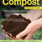 Home Gardener&#039;s Compost: Making and Using Garden, Potting and Seeding Composts