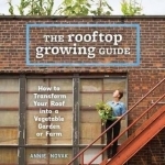 Rooftop Growing Guide: How to Transform Your Roof into a Vegetable Garden or Farm