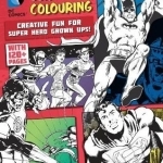 DC Comics Comic Art Colouring for Male Fans: Creative Fun for Super Hero Grown Ups!