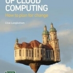 The Evolution of Cloud Computing: How to Plan for Change