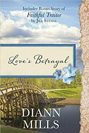 Love&#039;s Betrayal: Also Includes Bonus Story of Faithful Traitor by Jill Stengl