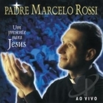 Um Presente Para Jesus by Padre Marcelo Rossi