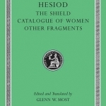 Hesiod: v. 2: Shield Catalogue of Women, Other Fragments