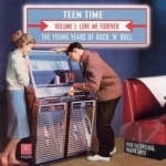 The Young Years of Rock &amp; Roll, Vol. 1: Love Me Forever by Teen Time