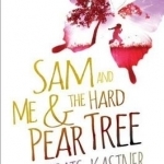 Sam and Me &amp; the Hard Pear Tree