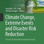 Climate Change, Extreme Events and Disaster Risk Reduction: Towards Sustainable Development Goals: 2017