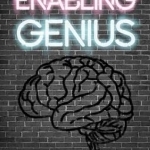 Enabling Genius: A Mindset for Success in the 21st Century