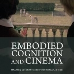 Embodied Cognition and Cinema