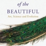 Survival of the Beautiful: Art, Science, and Evolution