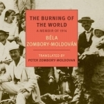 The Burning of the World: A Memoir of 1914