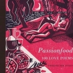Passionfood: 100 Love Poems