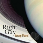 Right Guy Wrong Planet by Mac Cherry