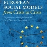 European Social Models from Crisis to Crisis: Employment and Inequality in the Era of Monetary Integration