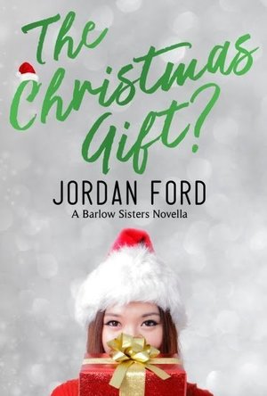 The Christmas Gift? (A Barlow Sisters Novella)