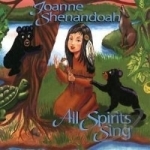 All Spirits Sing by Joanne Shenandoah