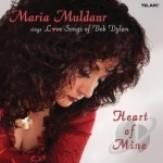 Heart of Mine: Love Songs of Bob Dylan by Maria Muldaur
