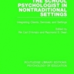 The School Psychologist in Nontraditional Settings: Integrating Clients, Services, and Settings