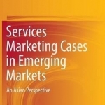 Services Marketing Cases in Emerging Markets: An Asian Perspective: 2016