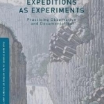 Expeditions as Experiments: Practising Observation and Documentation: 2017