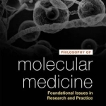 Philosophy of Molecular Medicine: Foundational Issues in Research and Practice