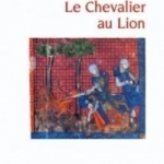 Chevalier au lion ou Le Roman d'Yvain - Lettres Gothiques