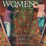 Gardening Women: Their Stories from 1600 to the Present