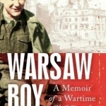 Warsaw Boy: A Memoir of a Wartime Childhood