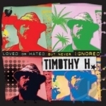 Loved or Hated But Never Ignored by Timothy H