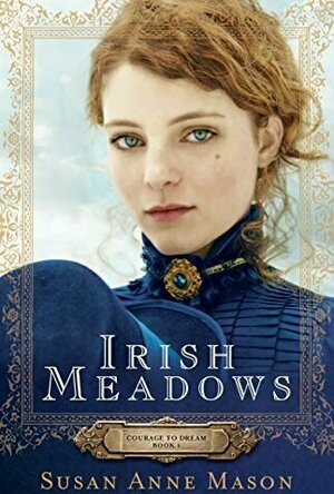 Irish Meadows (Courage to Dream, #1)