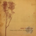 Trees &amp; Other Shady Things by Eric Forsyth