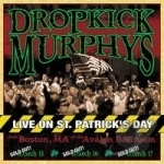 Live on St. Patrick&#039;s Day From Boston, MA by Dropkick Murphys