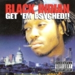 Get &#039;Em Psyched: The Album by Black Indian