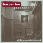All Things Can Be Mended by Harper Lee