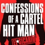 El Sicario: Confessions of a Cartel Hit Man