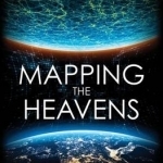 Mapping the Heavens: The Radical Scientific Ideas That Reveal the Cosmos