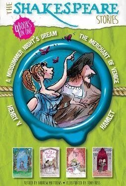 The Shakespeare Stories: Henry V, A Midsummer Night's Dream, The Merchant of Venice, Hamlet