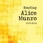 Reading Alice Munro, 1973-2013