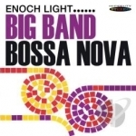 Big Band Bossa Nova/Let&#039;s Dance the Bossa Nova by Enoch Light