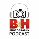 B&amp;H Photography Podcast