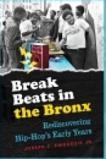 Break Beats in the Bronx: Rediscovering Hip-Hop&#039;s Early Years