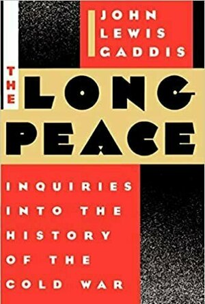 The Long Peace: Inquiries into the History of the Cold War