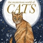 The Mysterious World of Cats: The Ultimate Gift Book for People Who are Bonkers About Their Cat