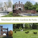 Maryland&#039;s Public Gardens &amp; Parks
