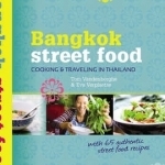 Bangkok Street Food: Cooking and Traveling in Thailand