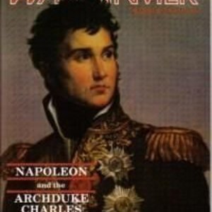 Napoleon and the Archduke Charles: The Battle of Aspern-Essling