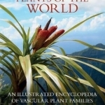 Plants of the World: An Illustrated Encyclopedia of Vascular Plant Families