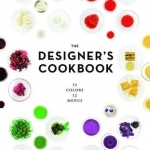 The Designer&#039;s Cookbook: 12 Colours, 12 Menus