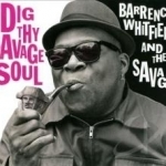 Dig Thy Savage Soul by Barrence Whitfield &amp; The Savages