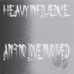 Ain&#039;t No Love Involved by Heavy Influence